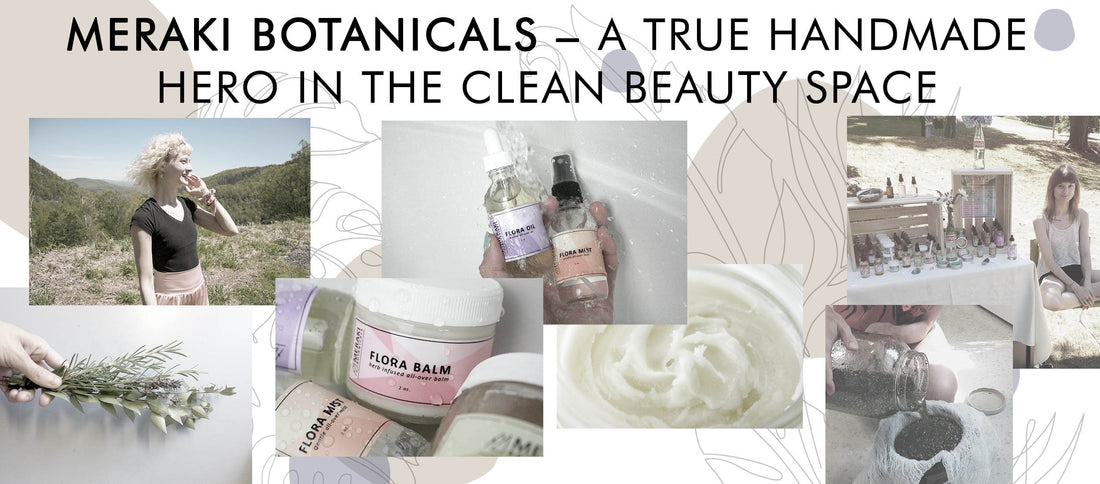 Meraki Botanicals – A True Handmade Hero In The Clean Beauty Space