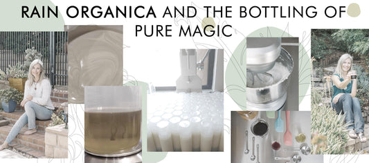 Rain Organica and The Bottling Of Pure Magic