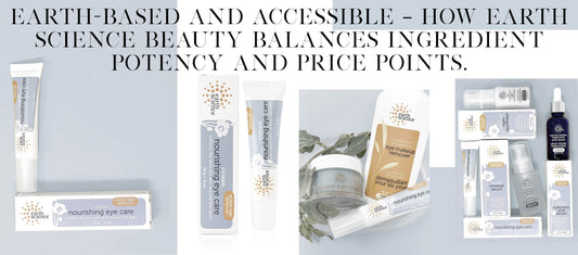 Earth-based and Accessible – How Earth Science Beauty balances Ingredient Potency and Price Points