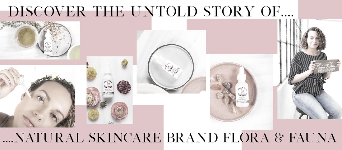 Discover The Untold Story Of Natural Skincare Brand Flora & Fauna