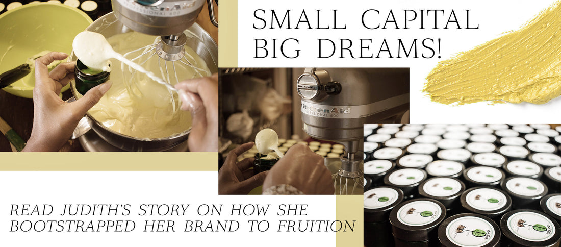 Small Capital Big Dreams! - Read Judith's Story On How She Bootstrapped Her Brand To Fruition